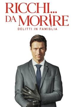 Ricchi... da morire - Delitti in famiglia